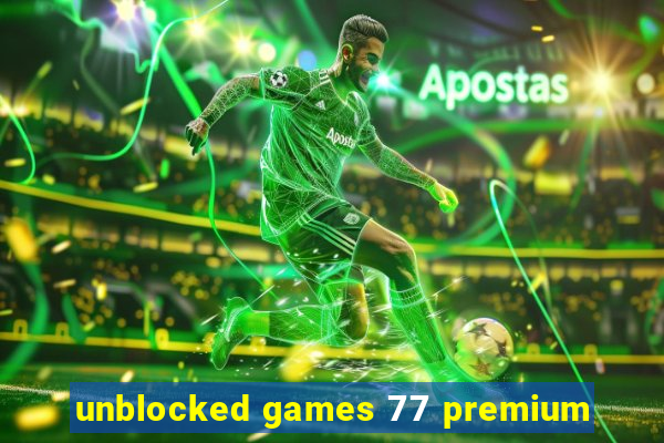 unblocked games 77 premium