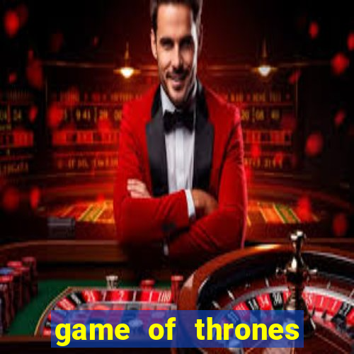 game of thrones dublado online