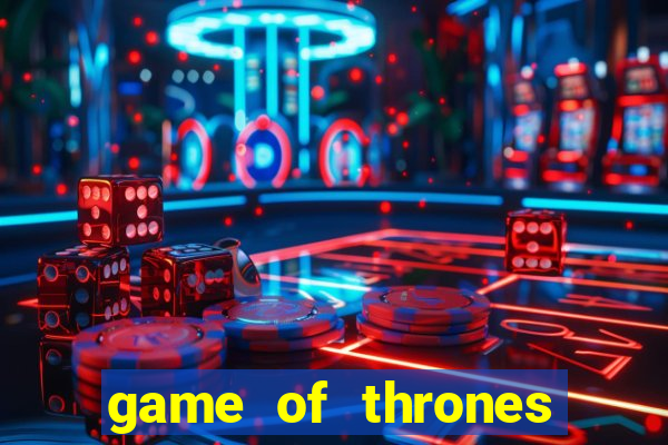 game of thrones dublado online