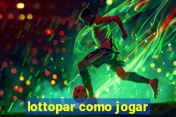 lottopar como jogar