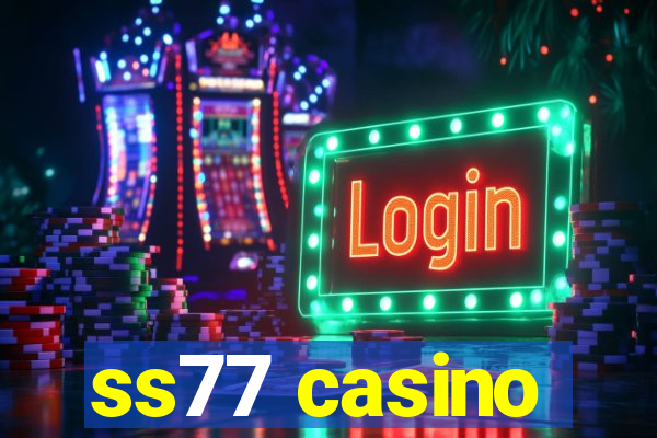 ss77 casino