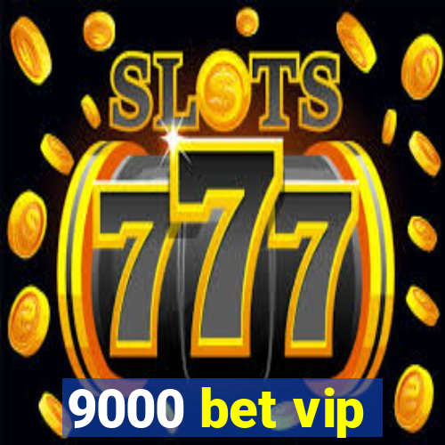 9000 bet vip