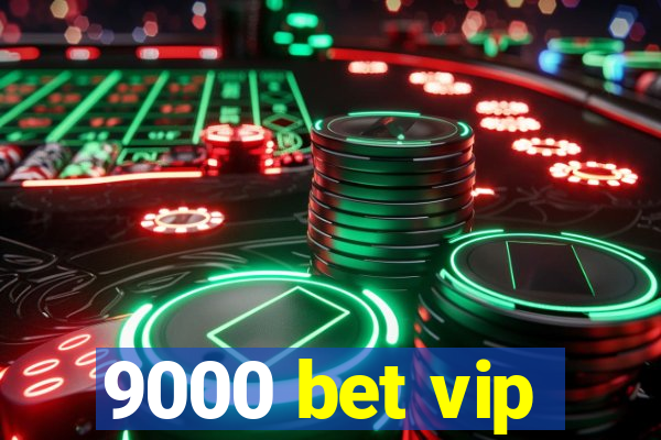 9000 bet vip