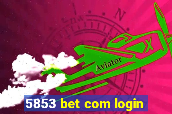 5853 bet com login