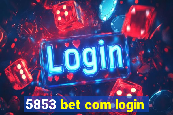 5853 bet com login