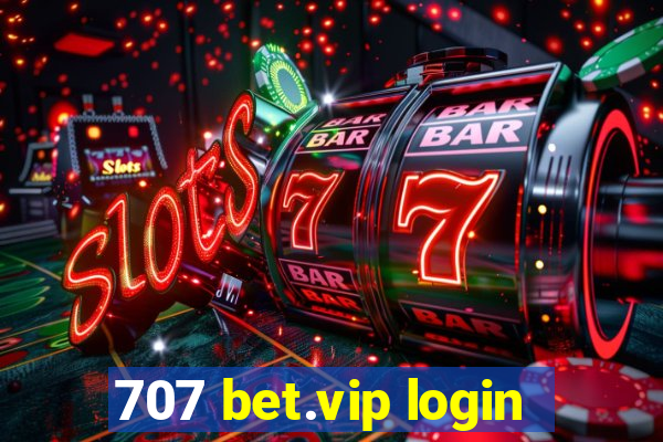 707 bet.vip login