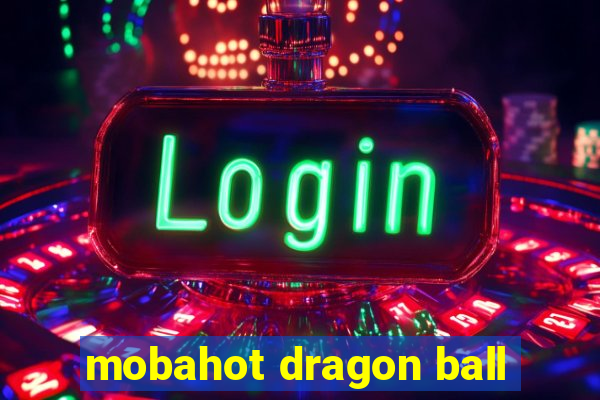 mobahot dragon ball