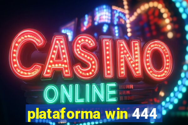 plataforma win 444