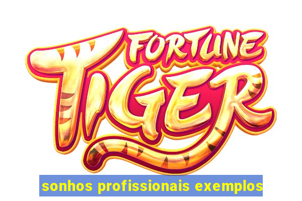 sonhos profissionais exemplos