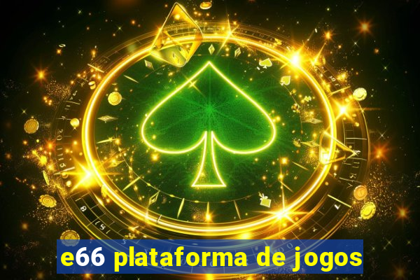 e66 plataforma de jogos