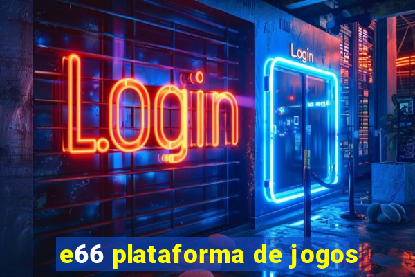 e66 plataforma de jogos