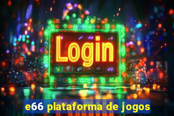 e66 plataforma de jogos