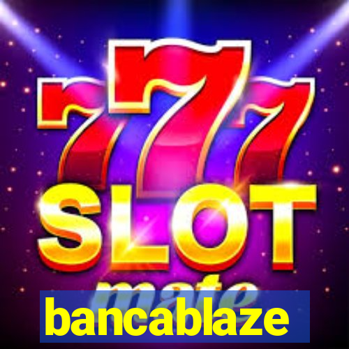 bancablaze