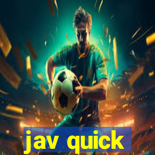 jav quick