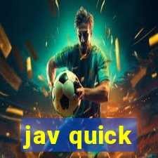 jav quick