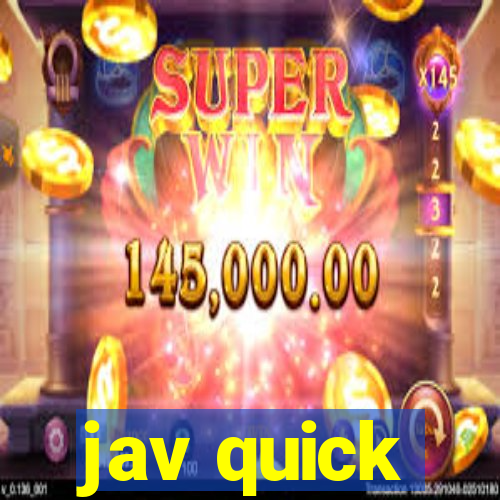 jav quick