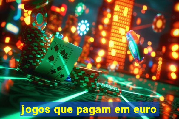 jogos que pagam em euro