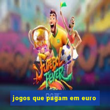 jogos que pagam em euro