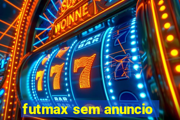 futmax sem anuncio