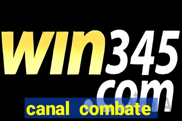 canal combate multicanais ao vivo