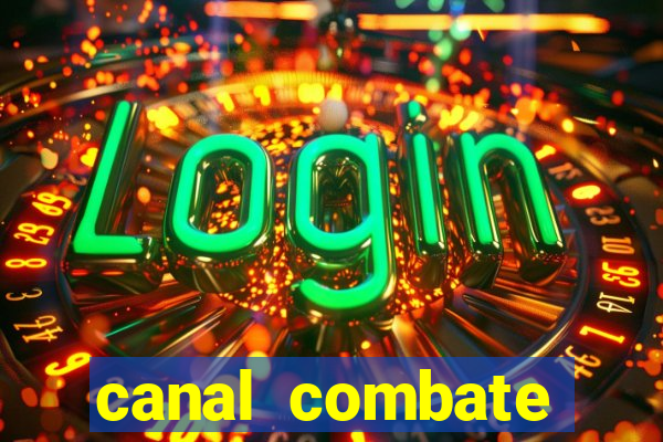 canal combate multicanais ao vivo