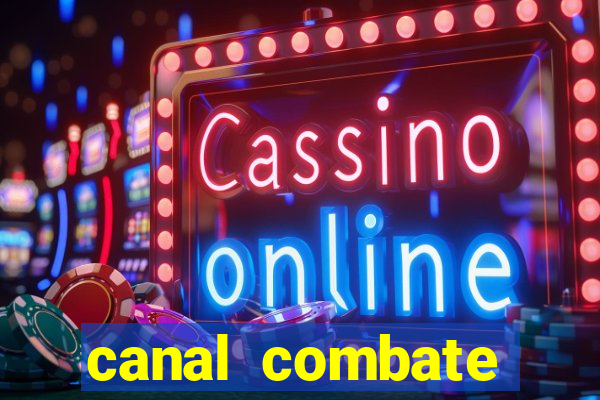 canal combate multicanais ao vivo