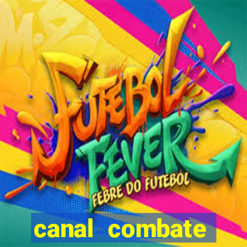 canal combate multicanais ao vivo