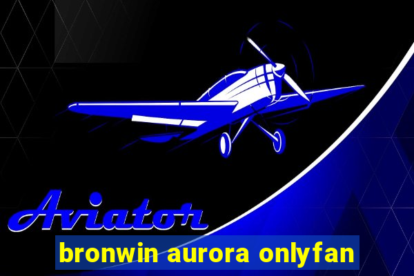 bronwin aurora onlyfan