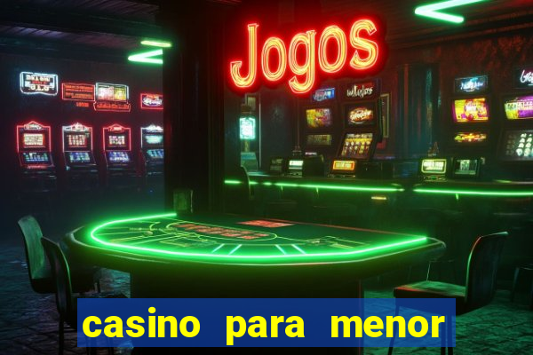 casino para menor de 18