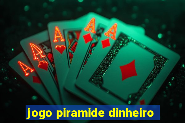 jogo piramide dinheiro