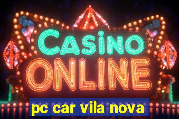 pc car vila nova