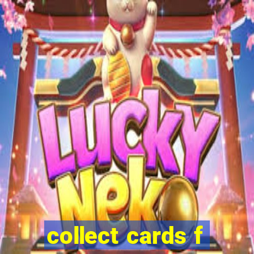 collect cards f