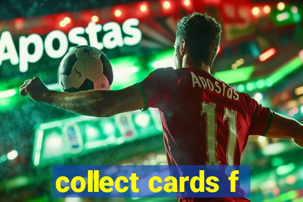 collect cards f