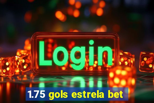 1.75 gols estrela bet