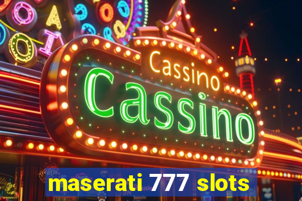 maserati 777 slots