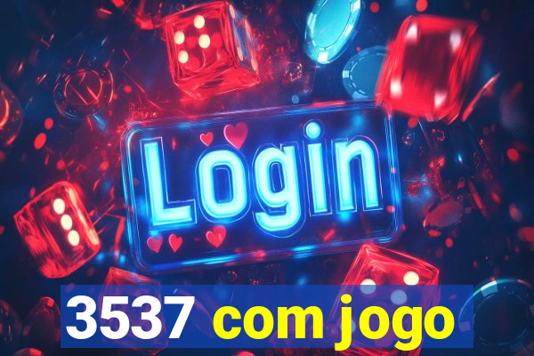 3537 com jogo