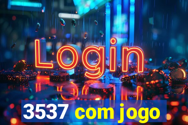 3537 com jogo