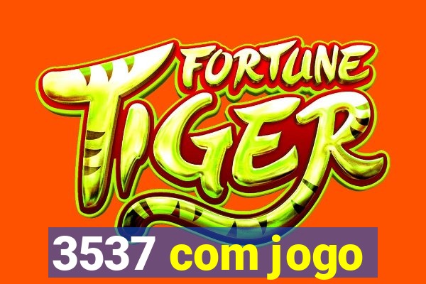 3537 com jogo