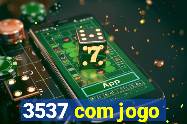 3537 com jogo