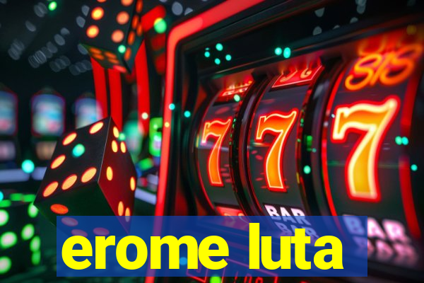 erome luta