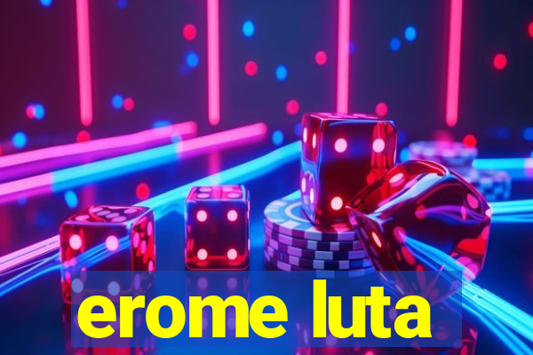 erome luta