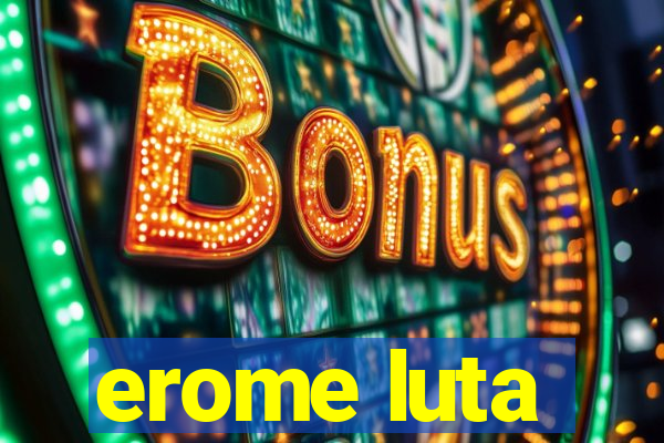 erome luta