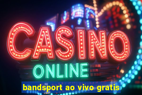 bandsport ao vivo gratis