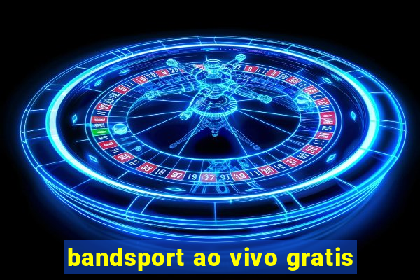 bandsport ao vivo gratis