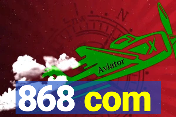 868 com