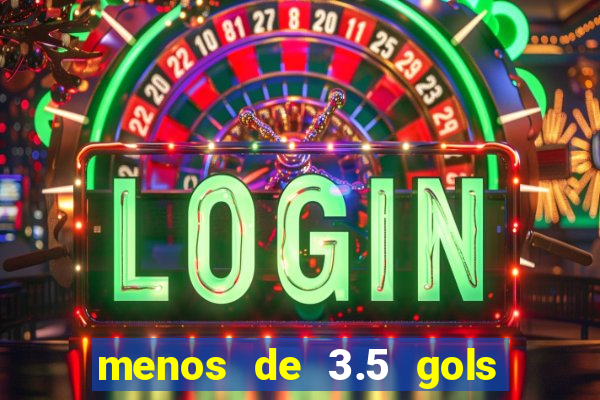 menos de 3.5 gols o que significa