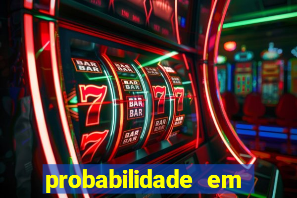 probabilidade em jogos de azar