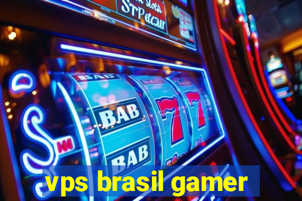 vps brasil gamer