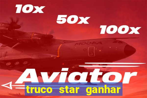 truco star ganhar dinheiro pix