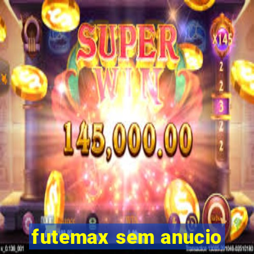 futemax sem anucio